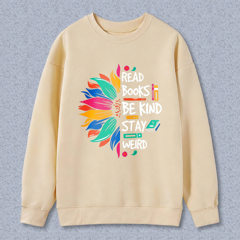 Wardrobecart Colorful Flower With Read Books Be Kind Stay Wild Text Unisex Classic Sweatshirt