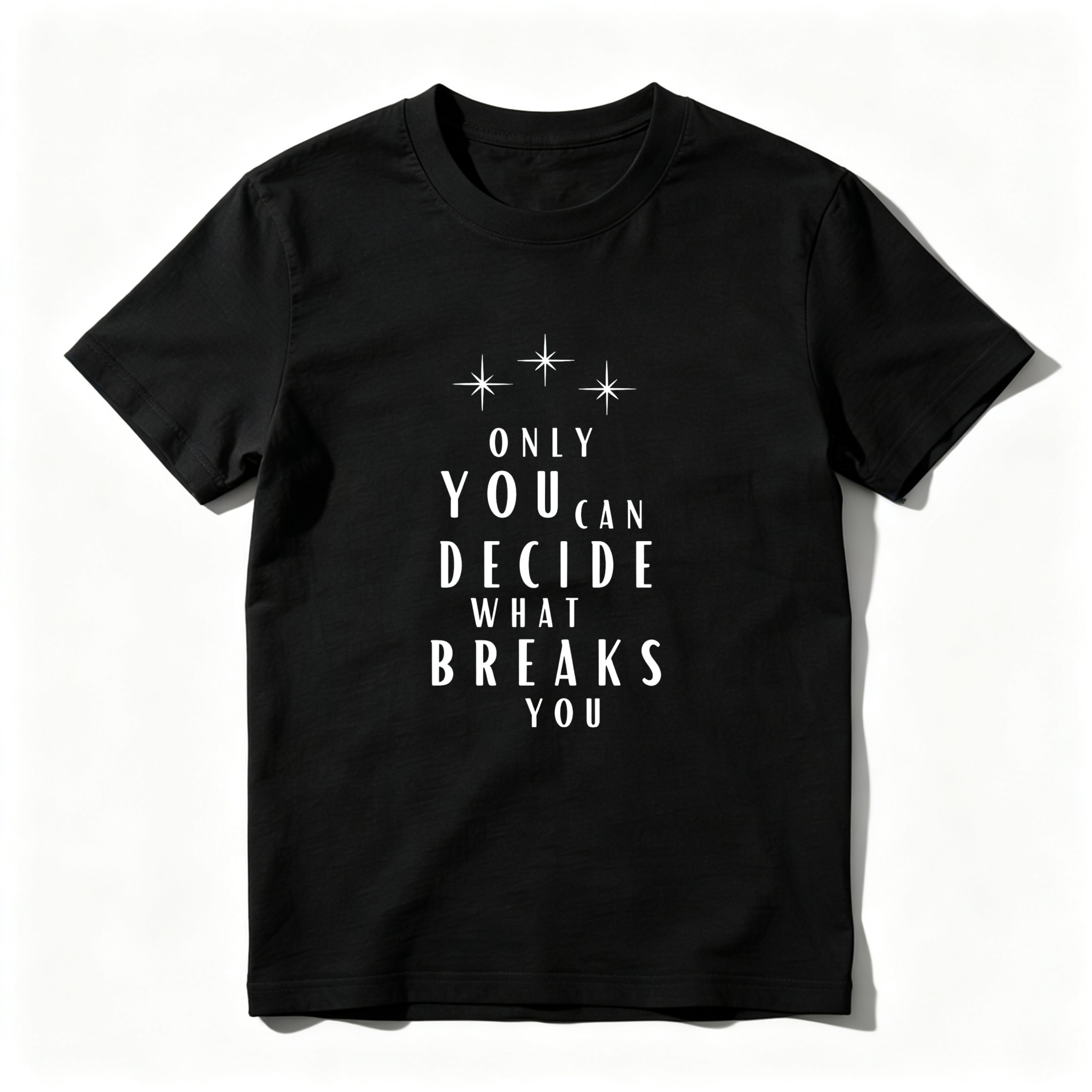 Wardrobecart Only You Can Decide What Breaks You Tshirt