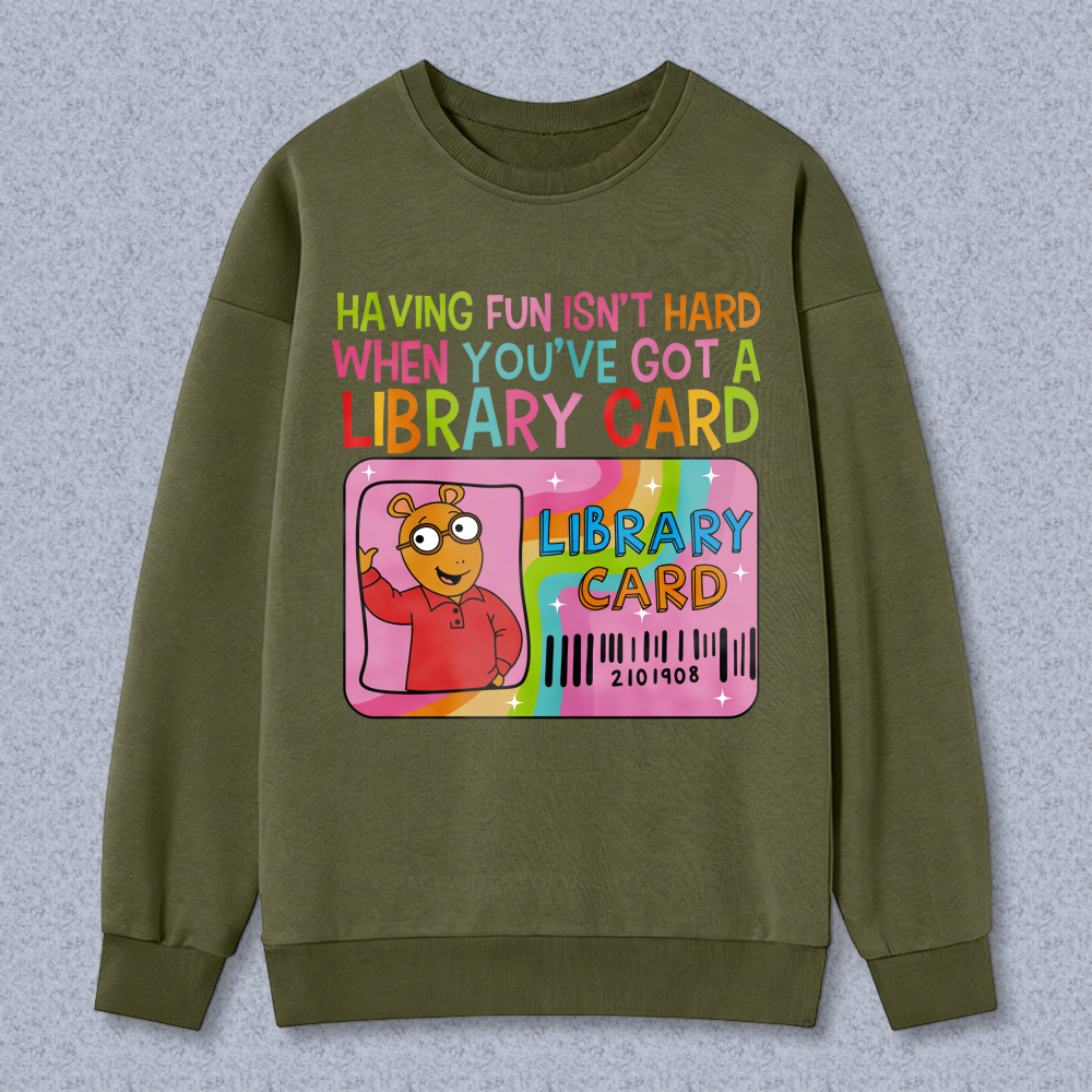 Wardrobecart Library Card Bear Having Fun Isn't Hard When Youve Got A Library Card Unisex Classic Sweatshirt