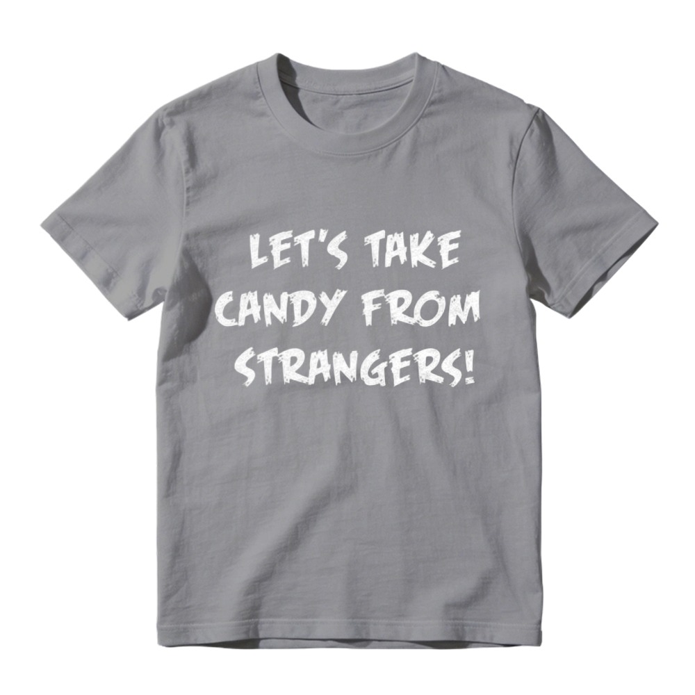 Lets Take Candy From Strangers Funny Slogan Graphic T-shirt