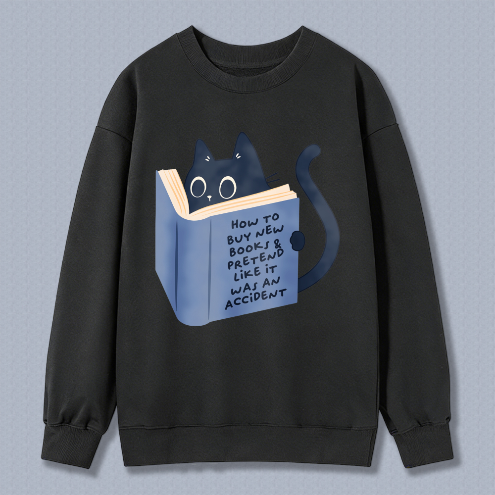 Wardrobecart Cat Reading Book How To Buy New Books And Pretend Like It Was An Accident Unisex Classic Sweatshirt