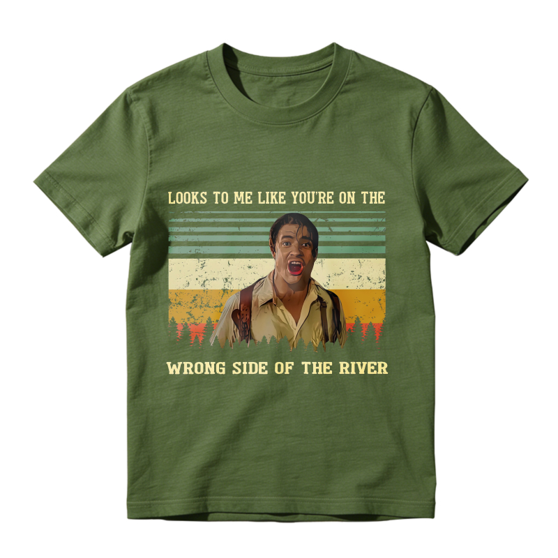 Looks To Me Like Youre On The Wrong Side Of The River Vintage Movie Quote Unisex Classic T-shirt