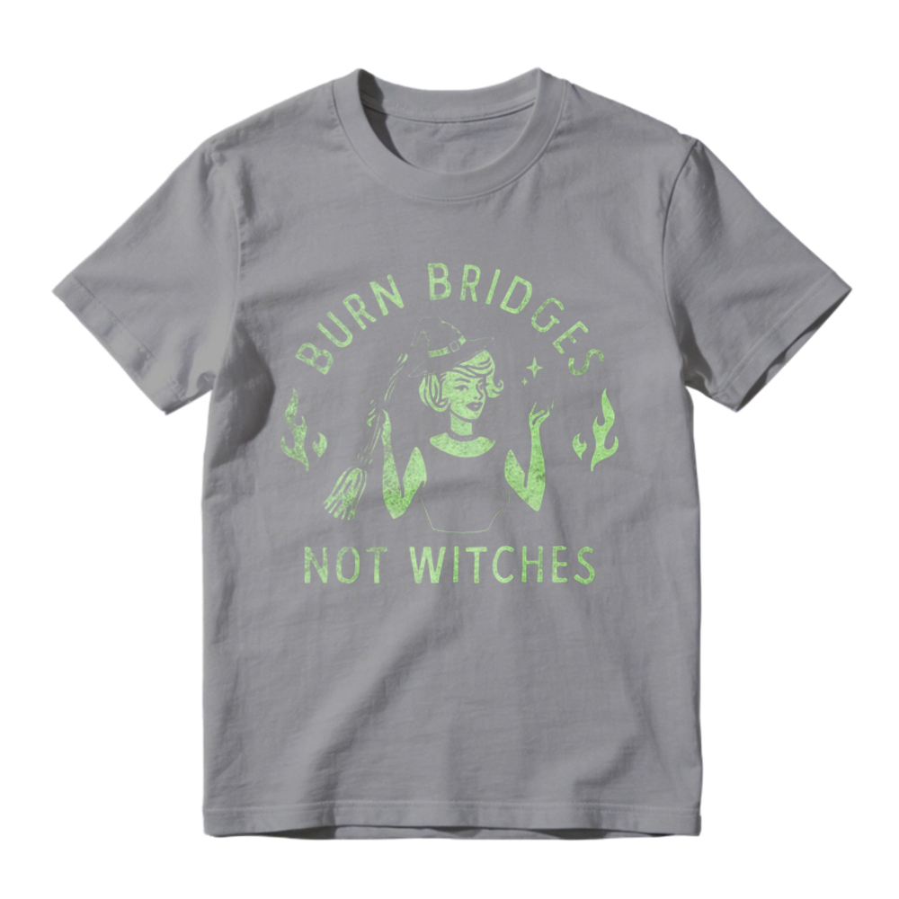 Burn Bridges Not Witches Witch Graphic T-shirt