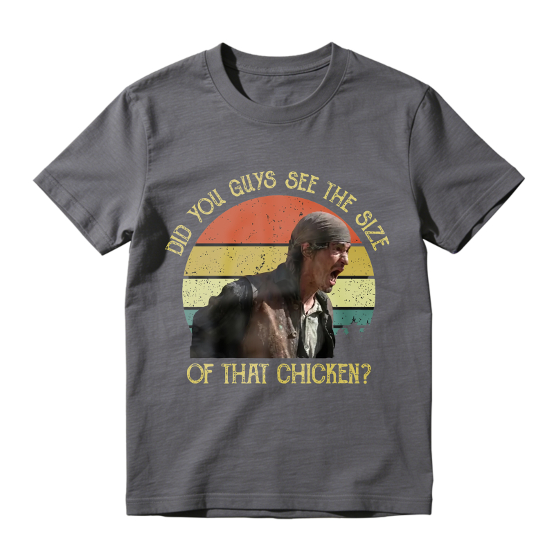 Did You Guys See The Size Of That Chicken Movie Quote Unisex Classic T-shirt
