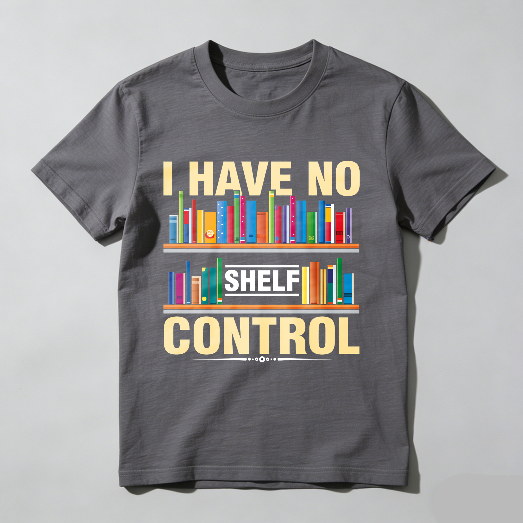 Wardrobecart I Have No Shelf Control Bookshelf Design Unisex Classic T-shirt