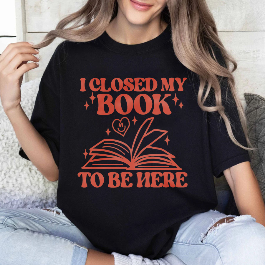 Wardrobecart I Closed My Book To Be Here Tshirt
