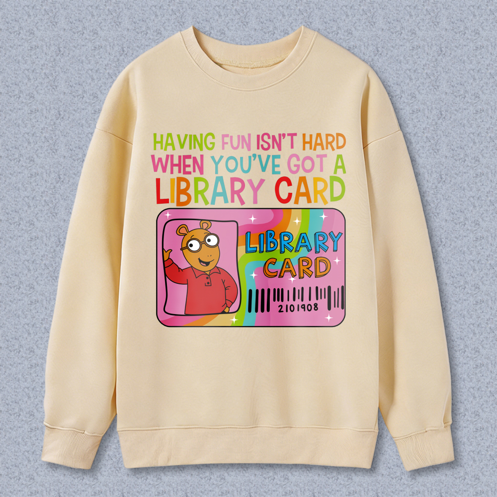 Wardrobecart Library Card Bear Having Fun Isn't Hard When Youve Got A Library Card Unisex Classic Sweatshirt