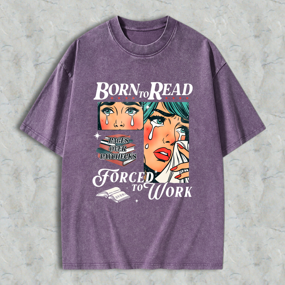 Wardrobecart Born To Read Forced To Work Book Lover Woman With Tears And Books Unisex Washed T-shirt