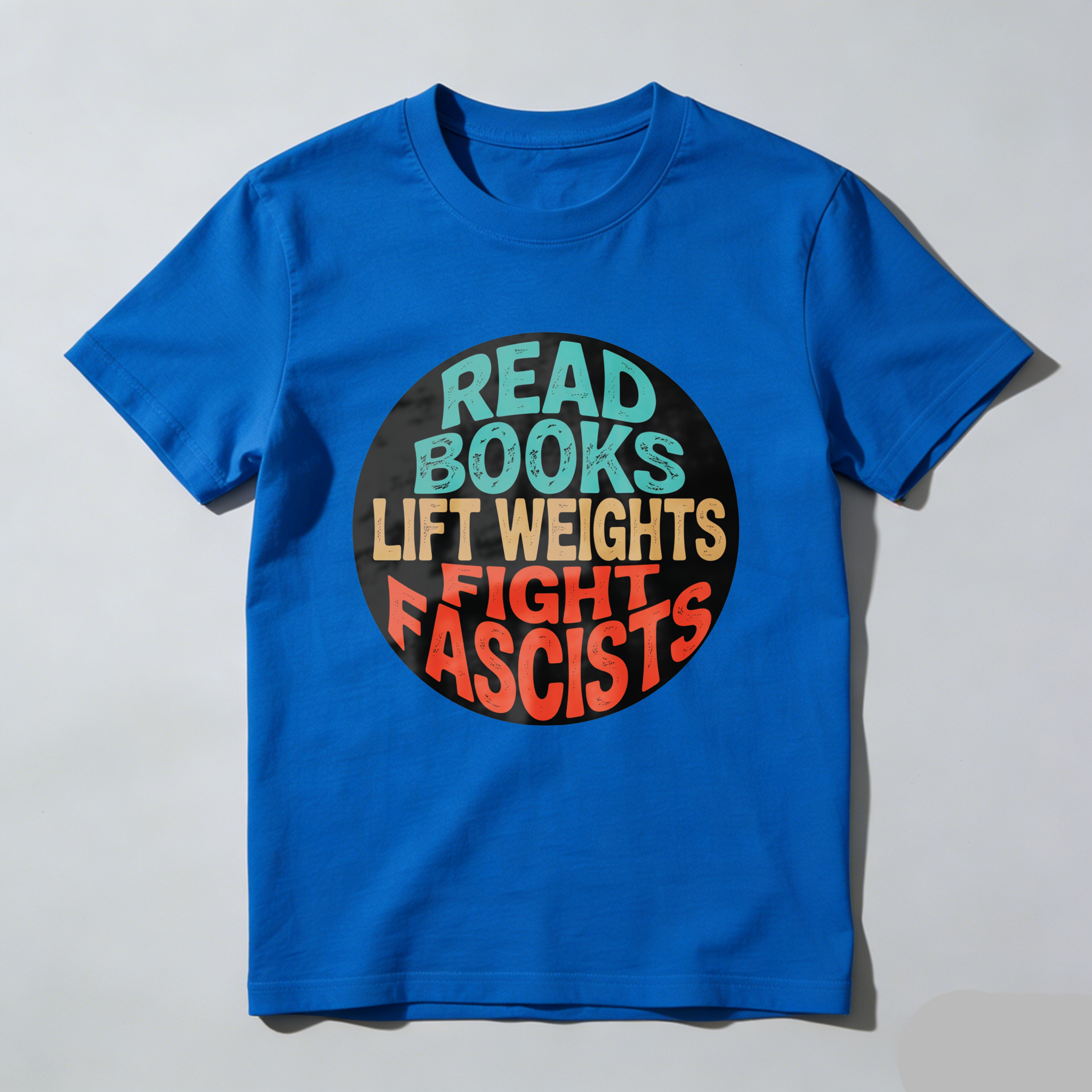 Wardrobecart Read Books Lift Weights Fight Fascists Tshirt