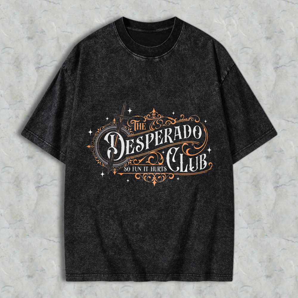 Wardrobecart The Desperado Club So Fun It Hurts Unisex Washed T-shirt