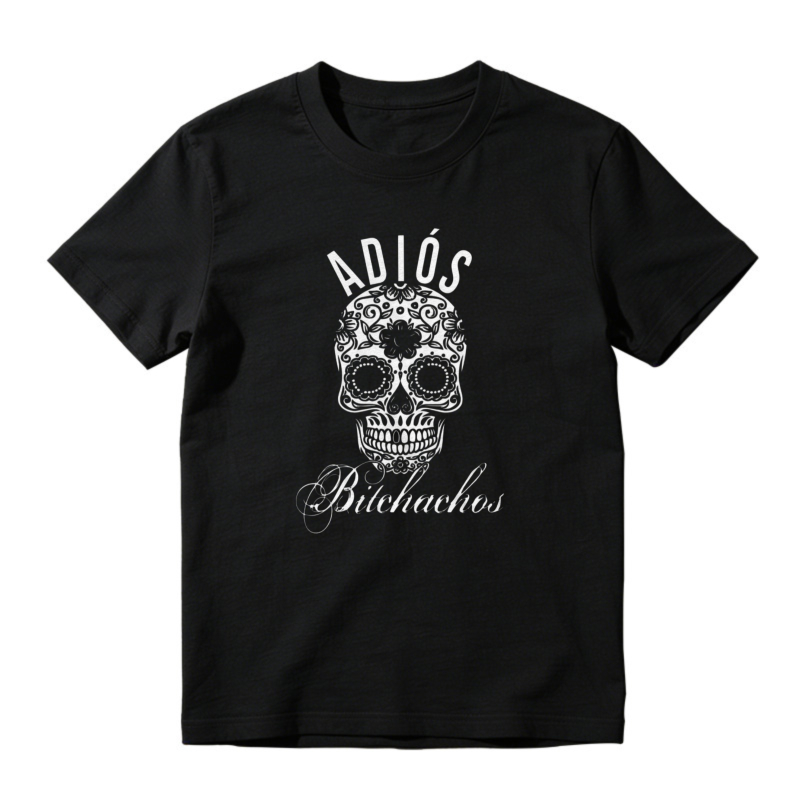 Adios Bitchachos Sugar Skull Day Of The Dead Graphic T-shirt