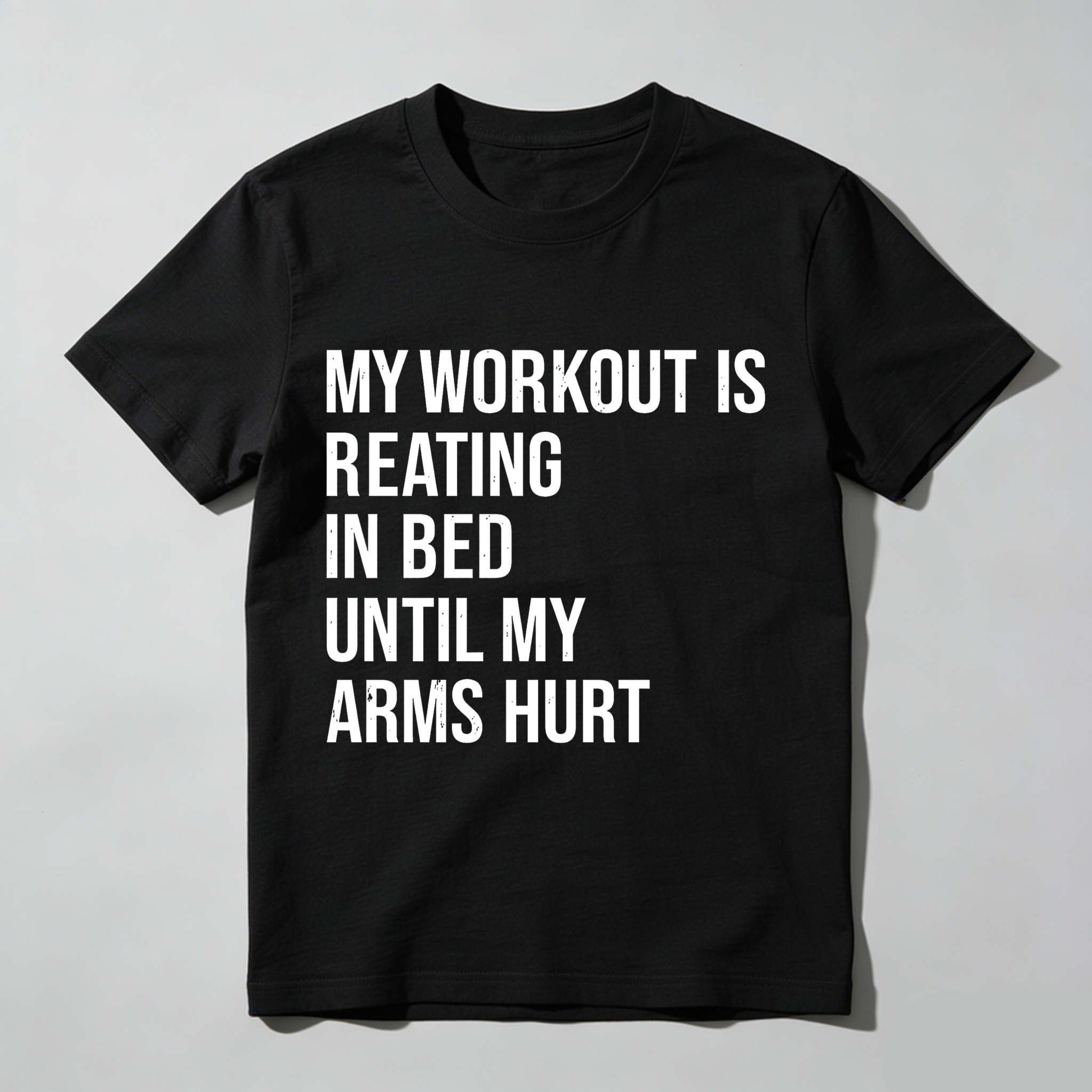 Wardrobecart My Workout Is Reading In Bed Until My Arms Hurt Tshirt