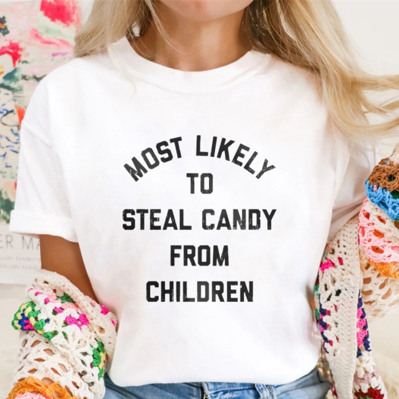 Most Likely To Steal Candy From Children Funny Quote T-shirt