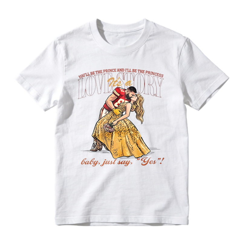 Youll Be The Prince And Ill Be The Princess Its A Love Story Baby Just Say Yes Unisex Classic T-shirt