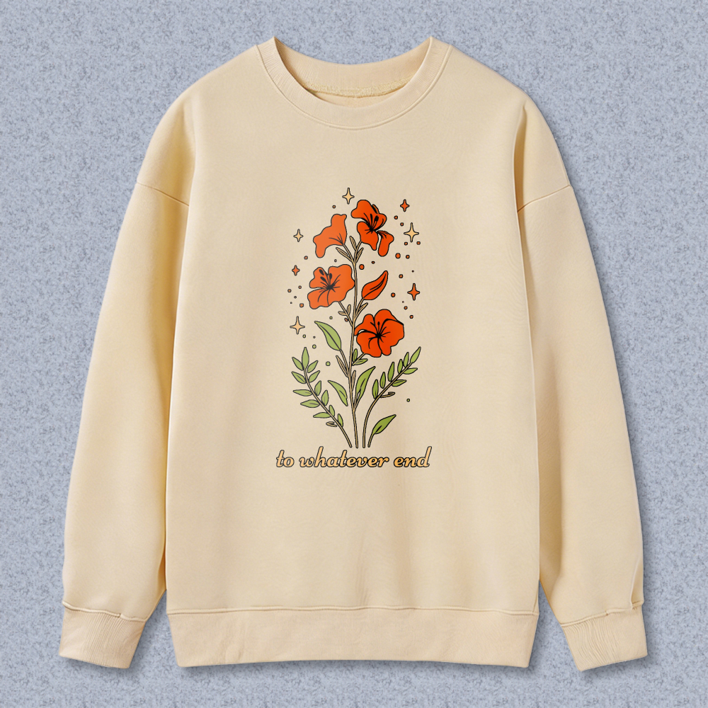 Wardrobecart Floral Orange Flowers And Leaves With Text To Whatevover End Unisex Classic Sweatshirt