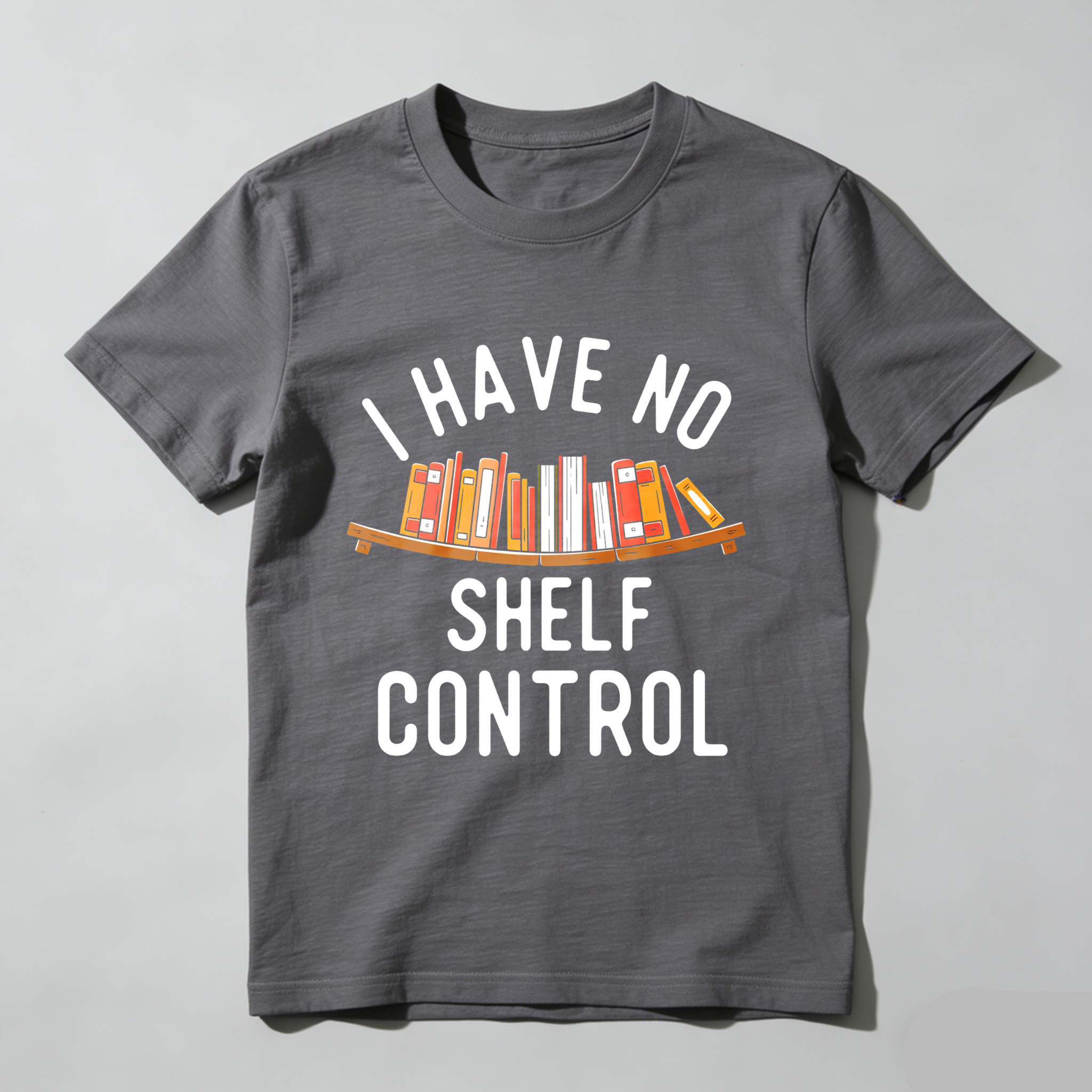Wardrobecart I Have No Shelf Control Bookshelf Design Unisex Classic T-shirt