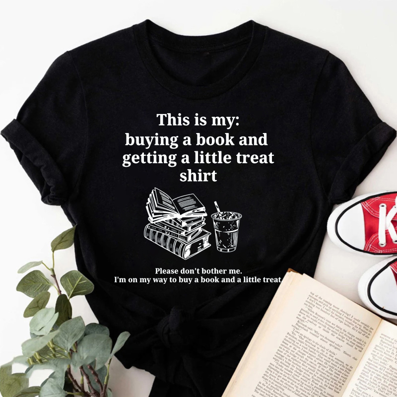 Wardrobecart This Is My Buying A Book And Getting A Little Treat Shirt Tshirt