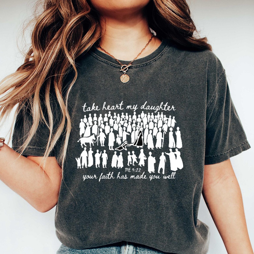 Take Heart My Daughter Your Faith Has Made You Well Bible Verse Matthew 922 Women Silhouettes T-shirt