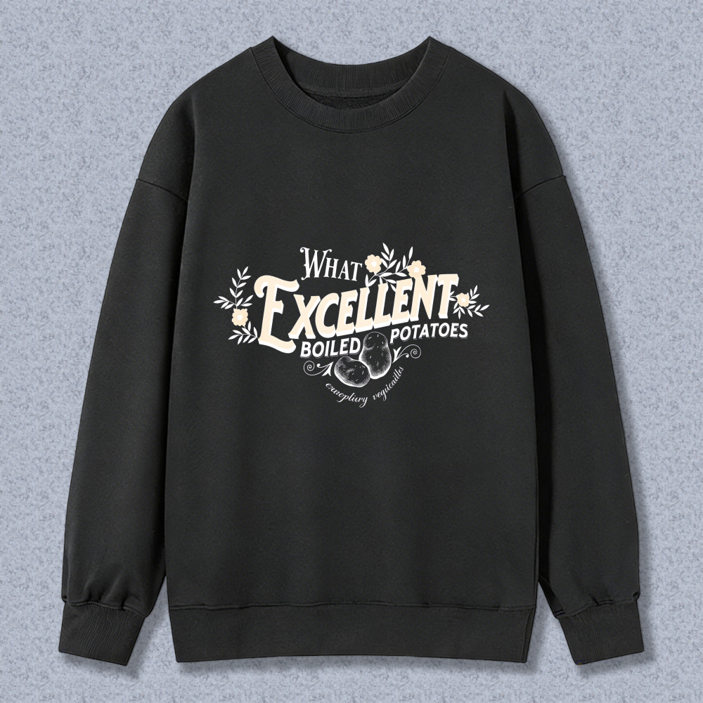 Wardrobecart What Excellent Boiled Potatoes Unisex Classic Sweatshirt