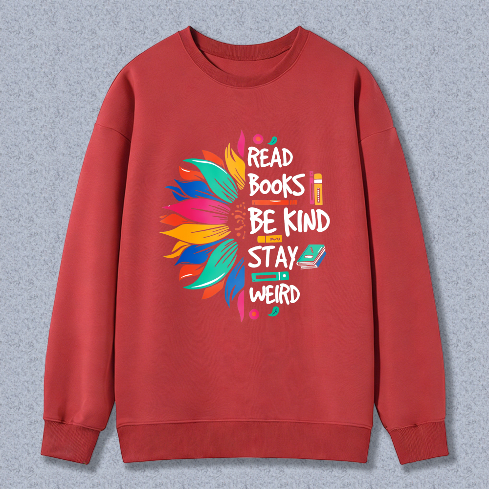 Wardrobecart Colorful Flower With Read Books Be Kind Stay Wild Text Unisex Classic Sweatshirt