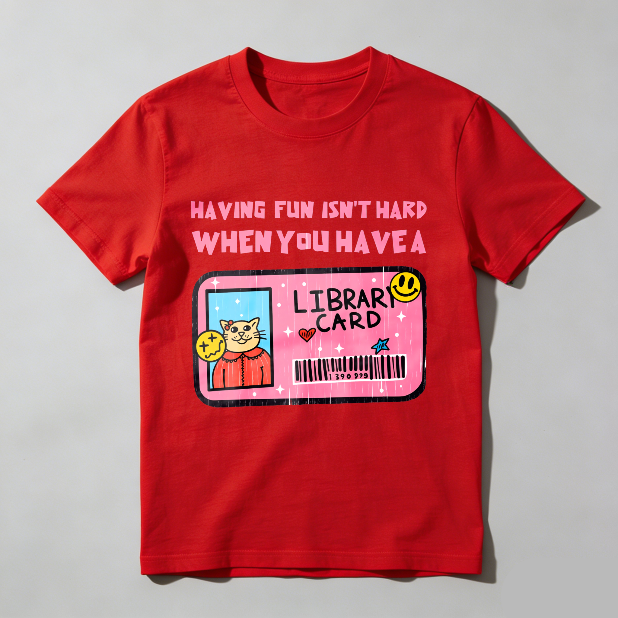 Wardrobecart Having Fun Isn't Hard When You Have A Library Card Tshirt
