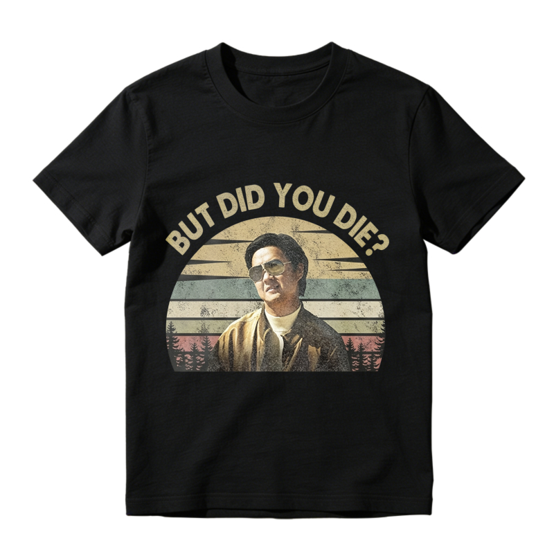 But Did You Die Retro Vintage Graphic Unisex Classic T-shirt