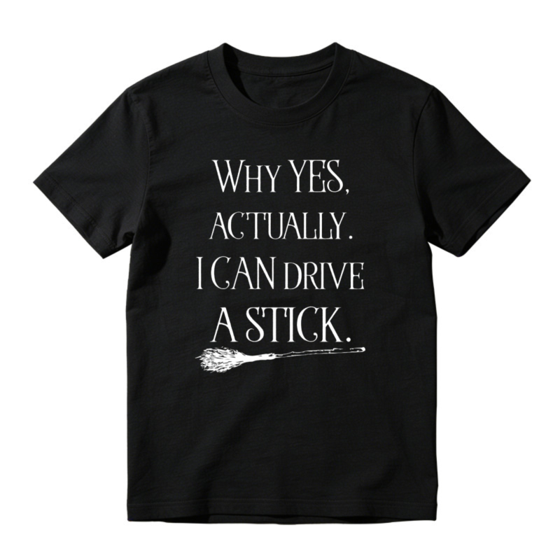 Why Yes Actually I Can Drive A Stick Broom Witch Humor T-shirt