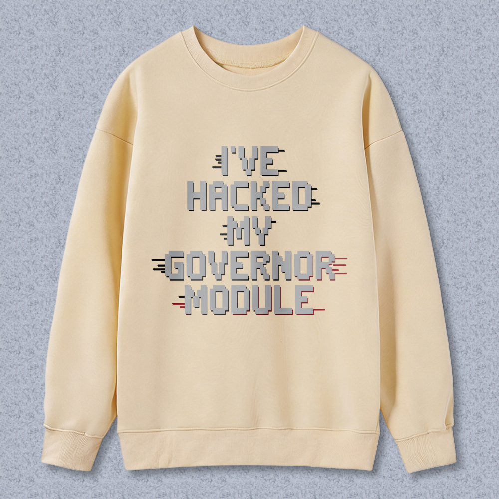 Wardrobecart Ive Hacked My Governor Module Unisex Classic Sweatshirt