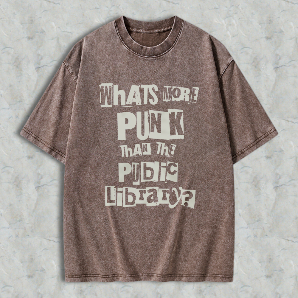 Wardrobecart Whats More Punk Than The Public Library Unisex Washed T-shirt