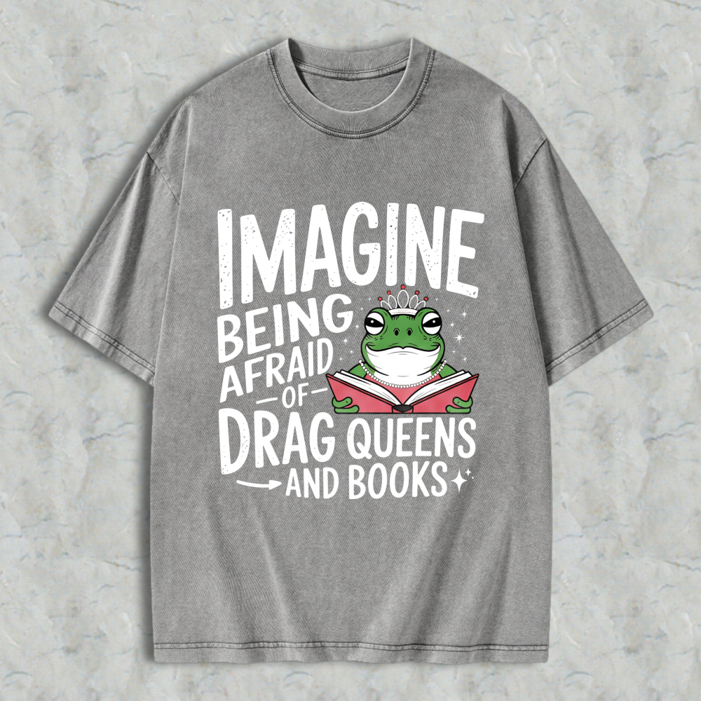 Wardrobecart Imagine Being Afraid Of Drag Queens And Books Frog Reading Book Unisex Washed T-shirt