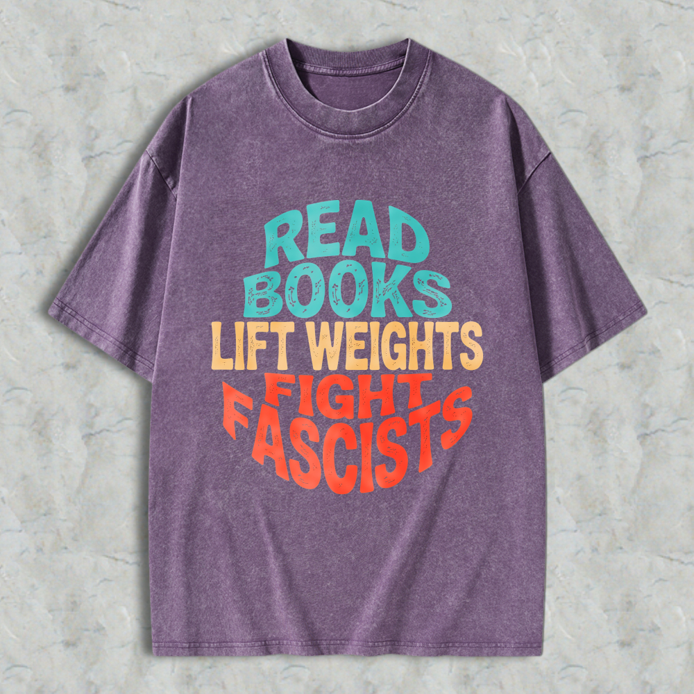 Wardrobecart Read Books Lift Weights Fight Fascists Unisex Washed T-shirt