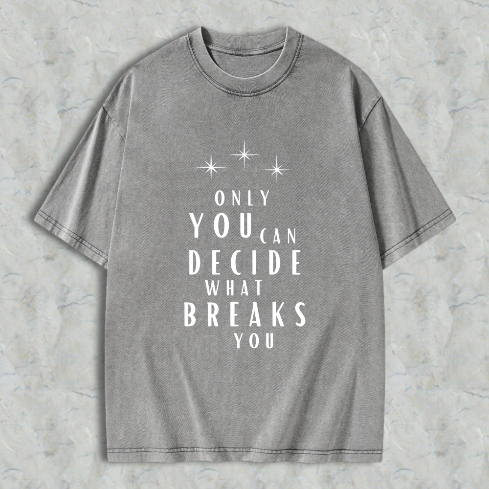 Wardrobecart Only You Can Decide What Breaks You Star Design Unisex Washed T-shirt