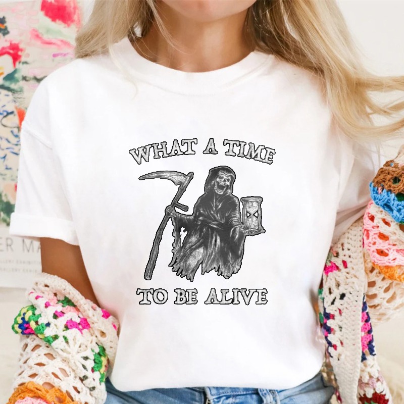 What A Time To Be Alive Grim Reaper Skeleton Graphic T-shirt