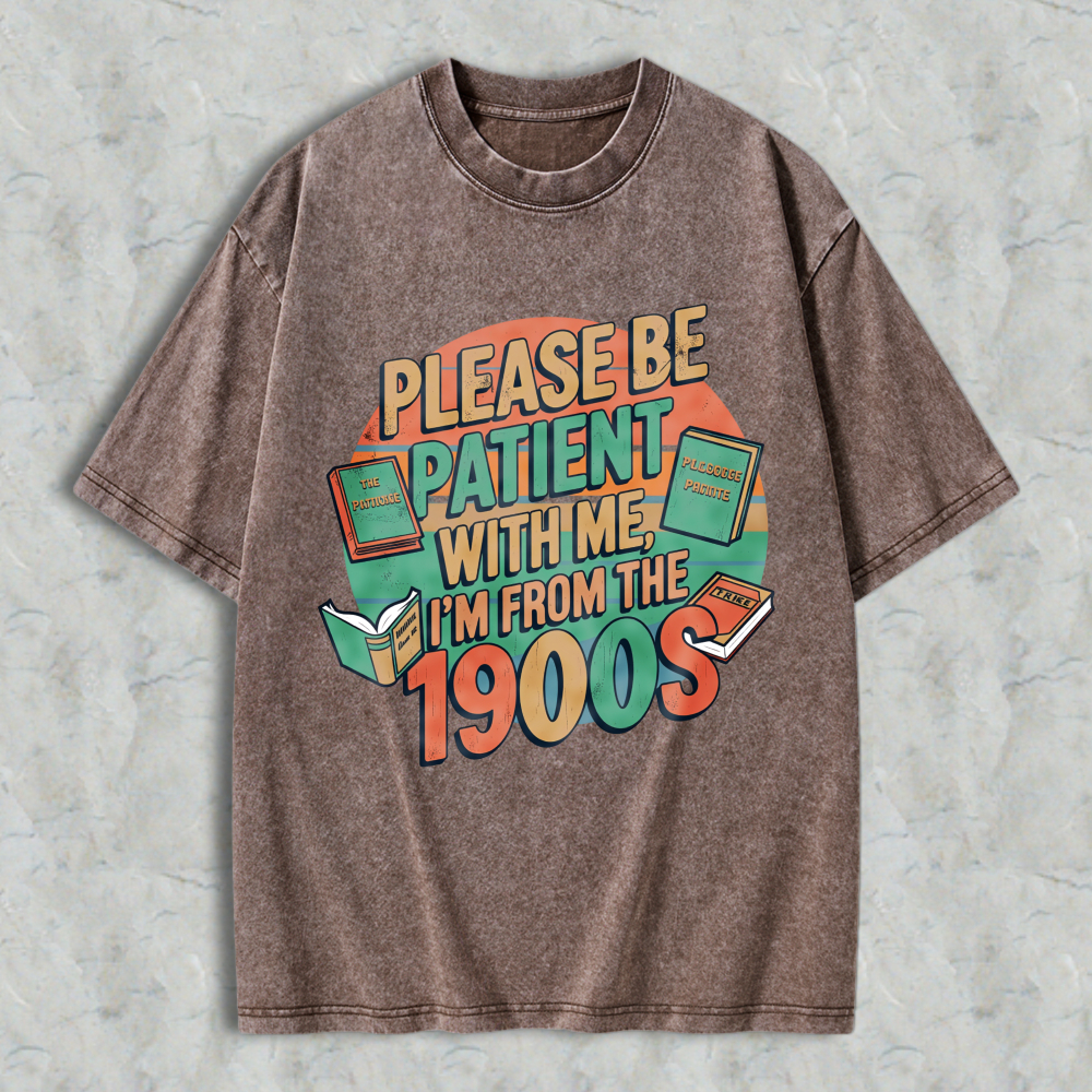 Wardrobecart Please Be Patient With Me Im From The 1900s Books And Vintage Design Unisex Washed T-shirt