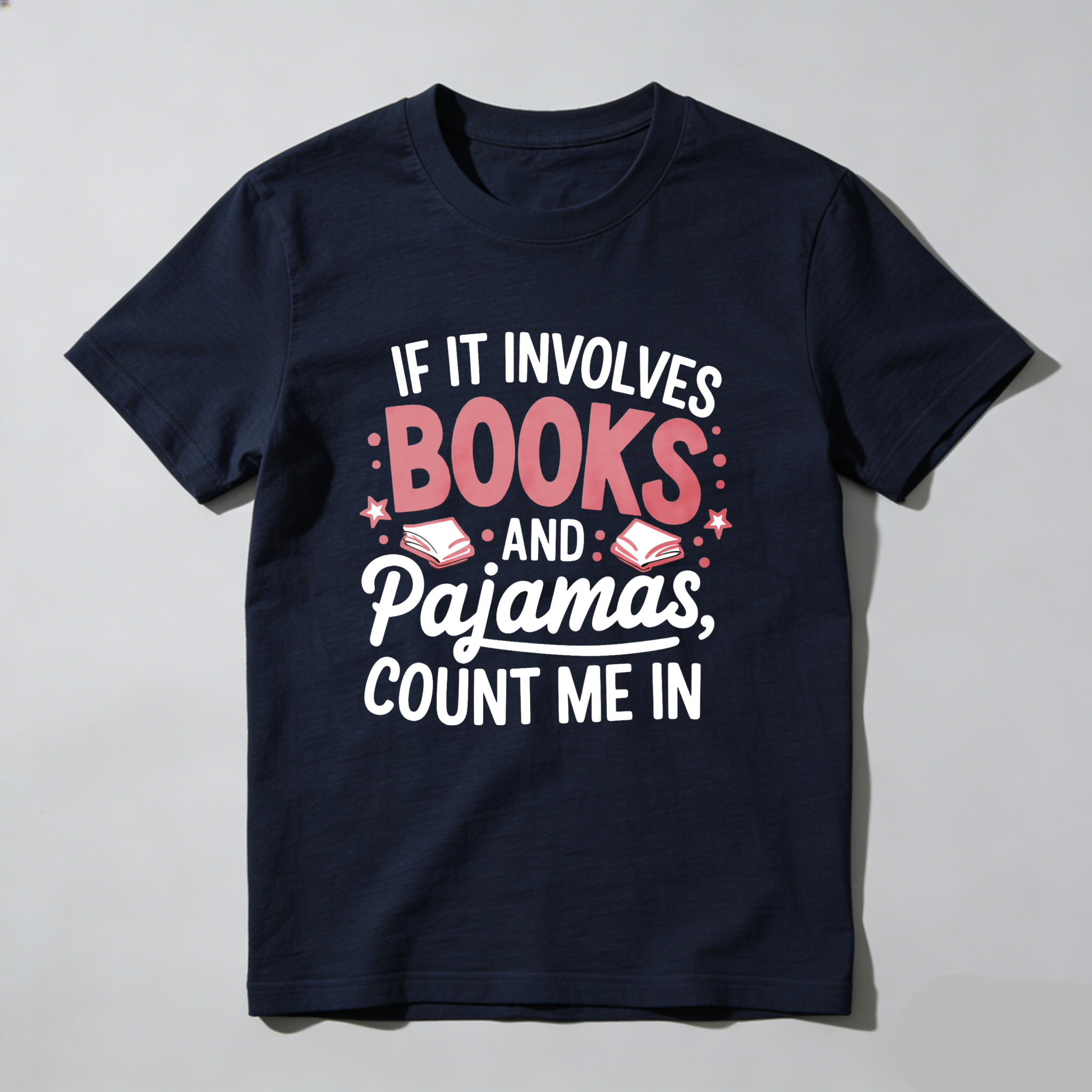 Wardrobecart If It Involves Books And Pajamas Count Me In Tshirt