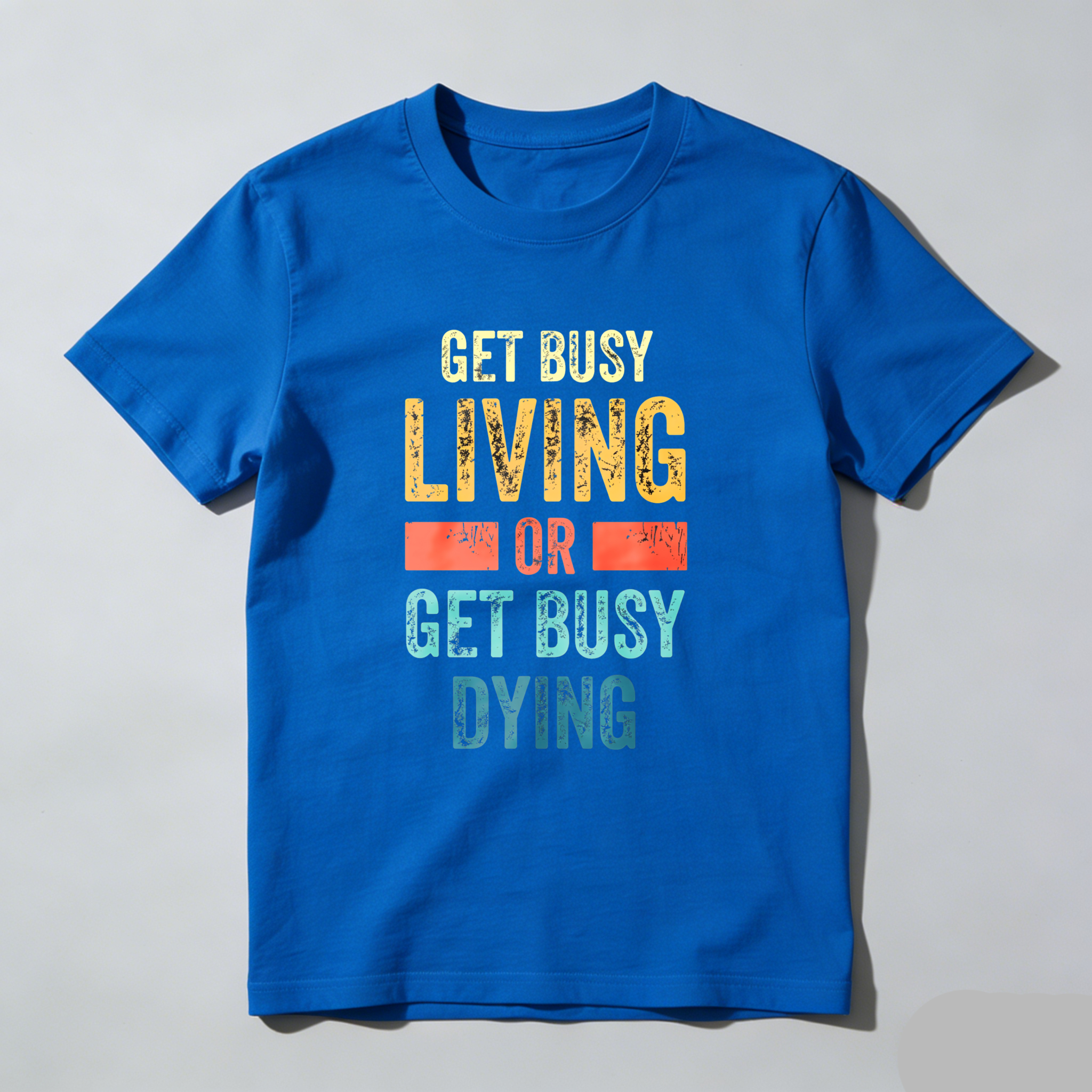Wardrobecart Get Busy Living Or Get Busy Dying Tshirt