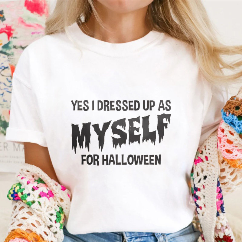 Yes I Dressed Up As Myself For Halloween Funny Quote Graphic T-shirt