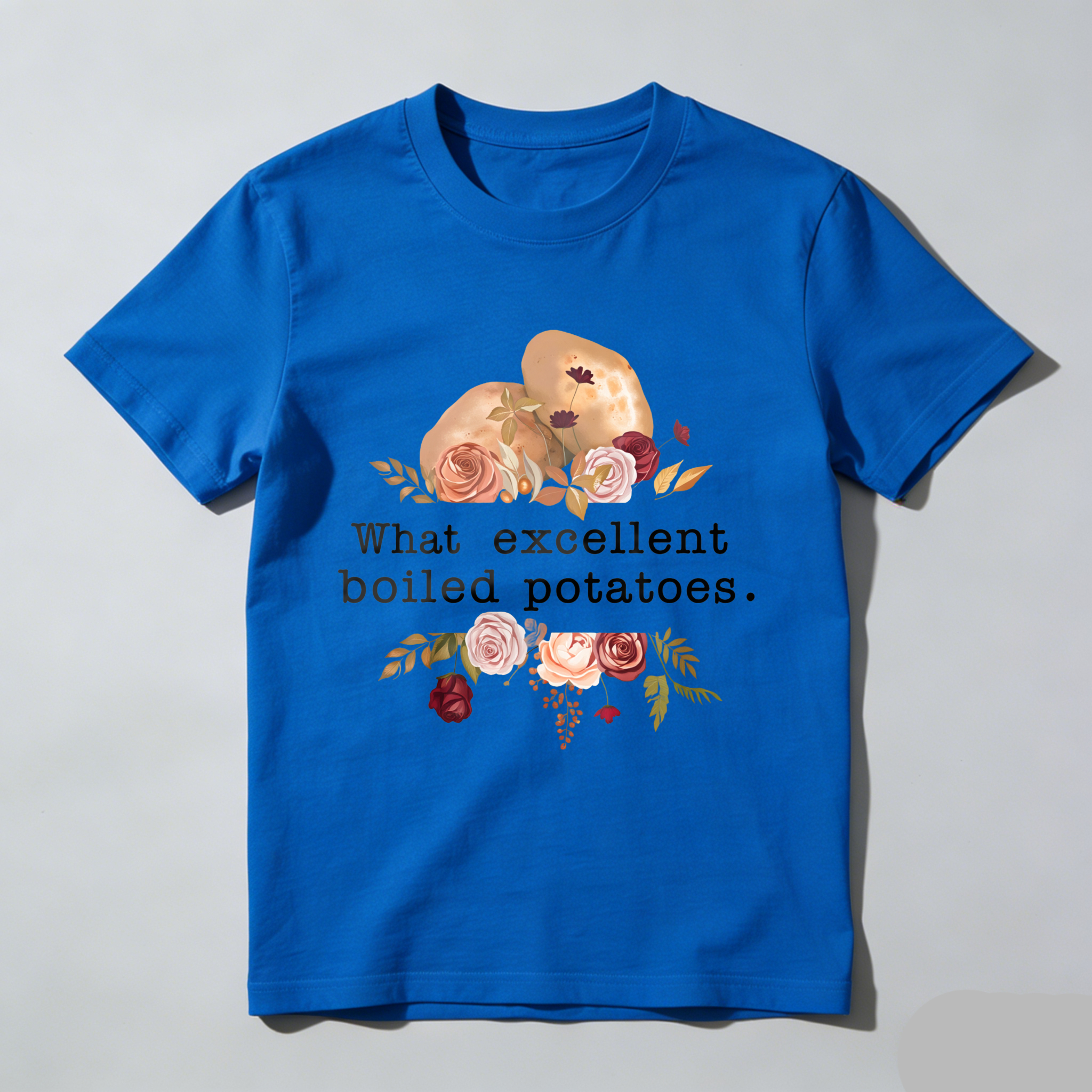 Wardrobecart What Excellent Boiled Potatoes Flowers Potatoes Tshirt