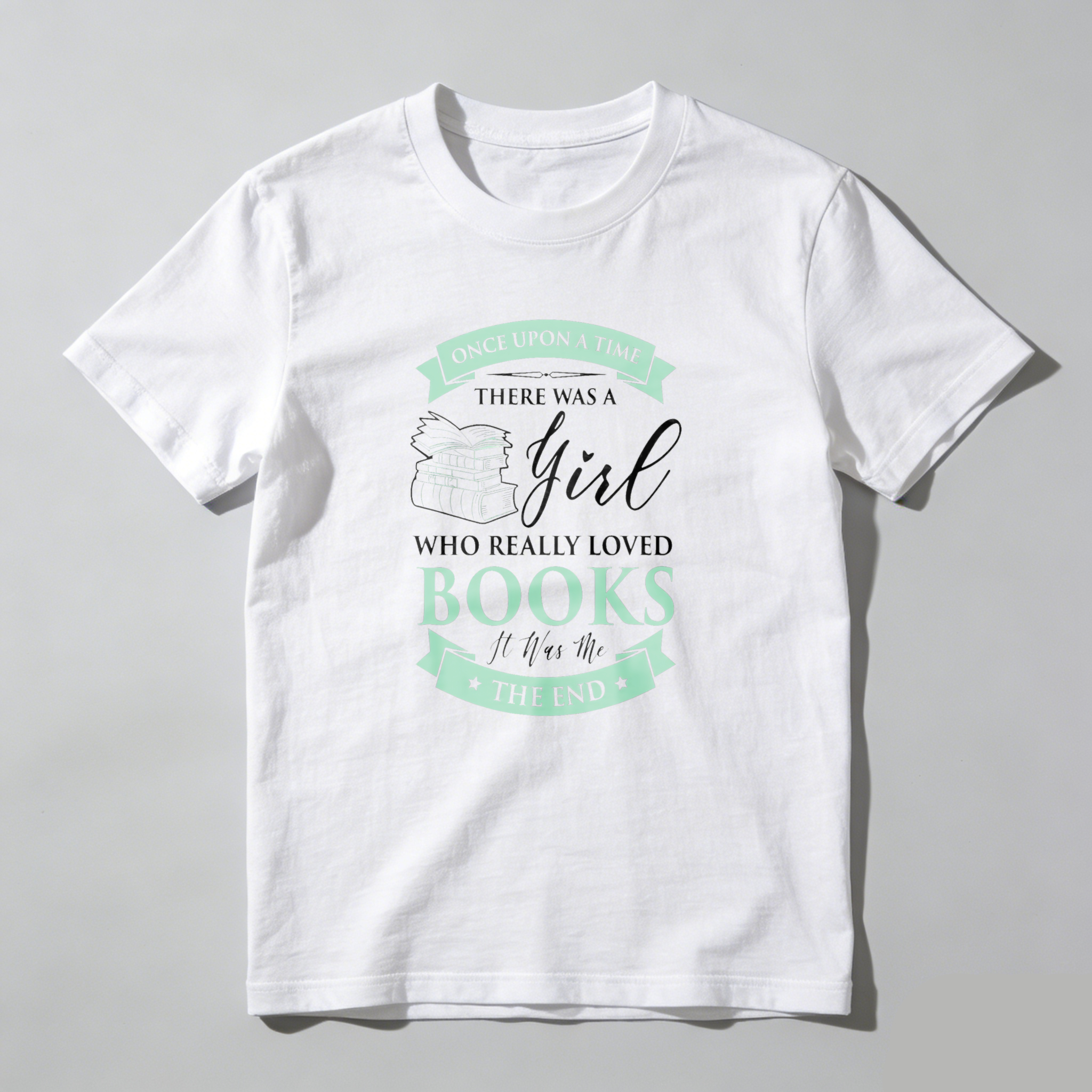 Wardrobecart Once Upon A Time There Was A Girl Who Really Loved Books It Was The End Tshirt