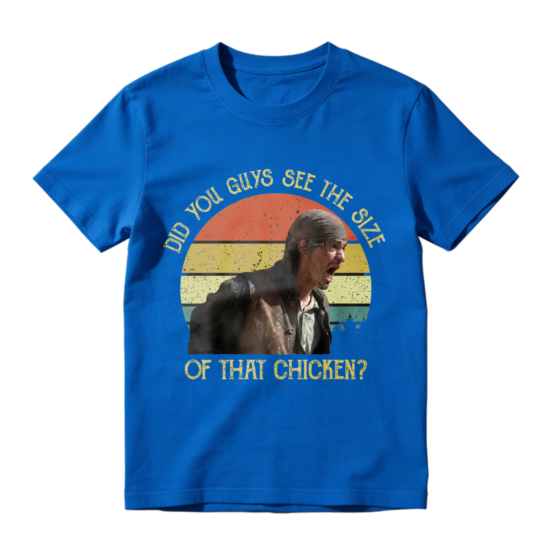 Did You Guys See The Size Of That Chicken Movie Quote Unisex Classic T-shirt