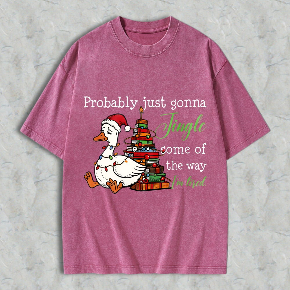 Wardrobecart Duck Wearing Santa Hat And Christmas Tree With Gifts Probably Just Gonna Jingle Some Of The Way Im Tired Unisex Washed T-shirt