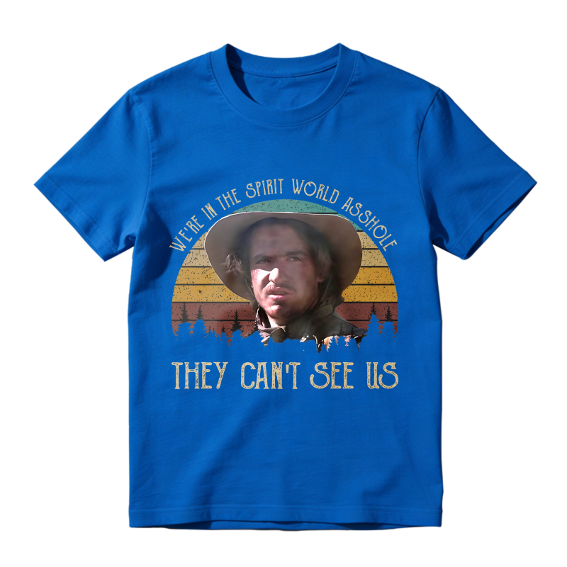 We Are In The Spirit World Asshole They Cant See Us Unisex Classic T-shirt
