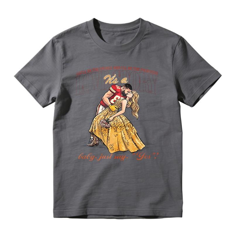 Youll Be The Prince And Ill Be The Princess Its A Love Story Baby Just Say Yes Unisex Classic T-shirt