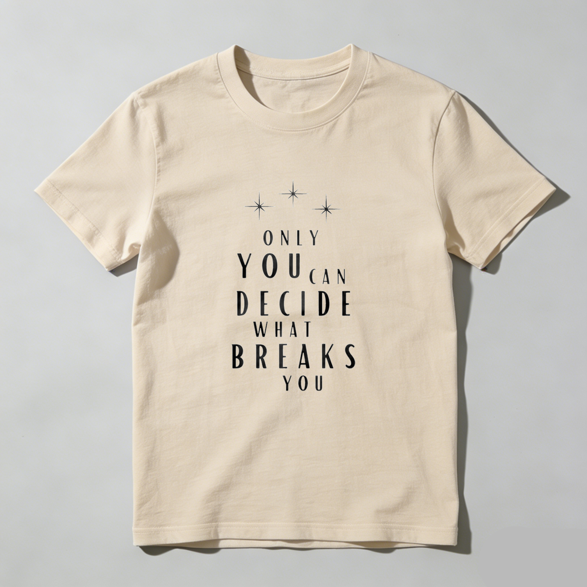 Wardrobecart Only You Can Decide What Breaks You Tshirt