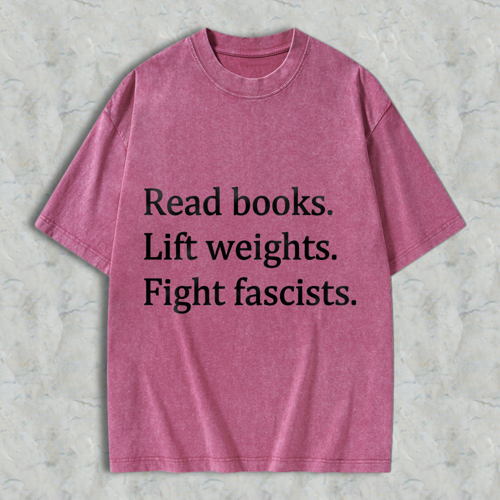 Wardrobecart Read Books Lift Weights Fight Fascists Unisex Washed T-shirt