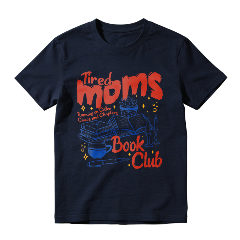 Wardrobecart Tired Moms Book Club Running On Coffee Chaos And Chapters Unisex Classic T-shirt