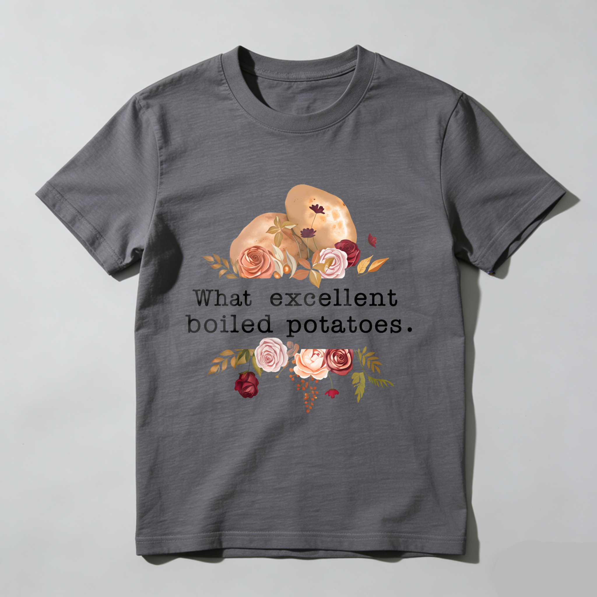 Wardrobecart What Excellent Boiled Potatoes Flowers Potatoes Tshirt