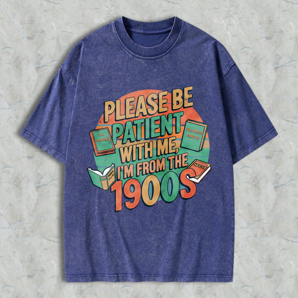 Wardrobecart Please Be Patient With Me Im From The 1900s Books And Vintage Design Unisex Washed T-shirt