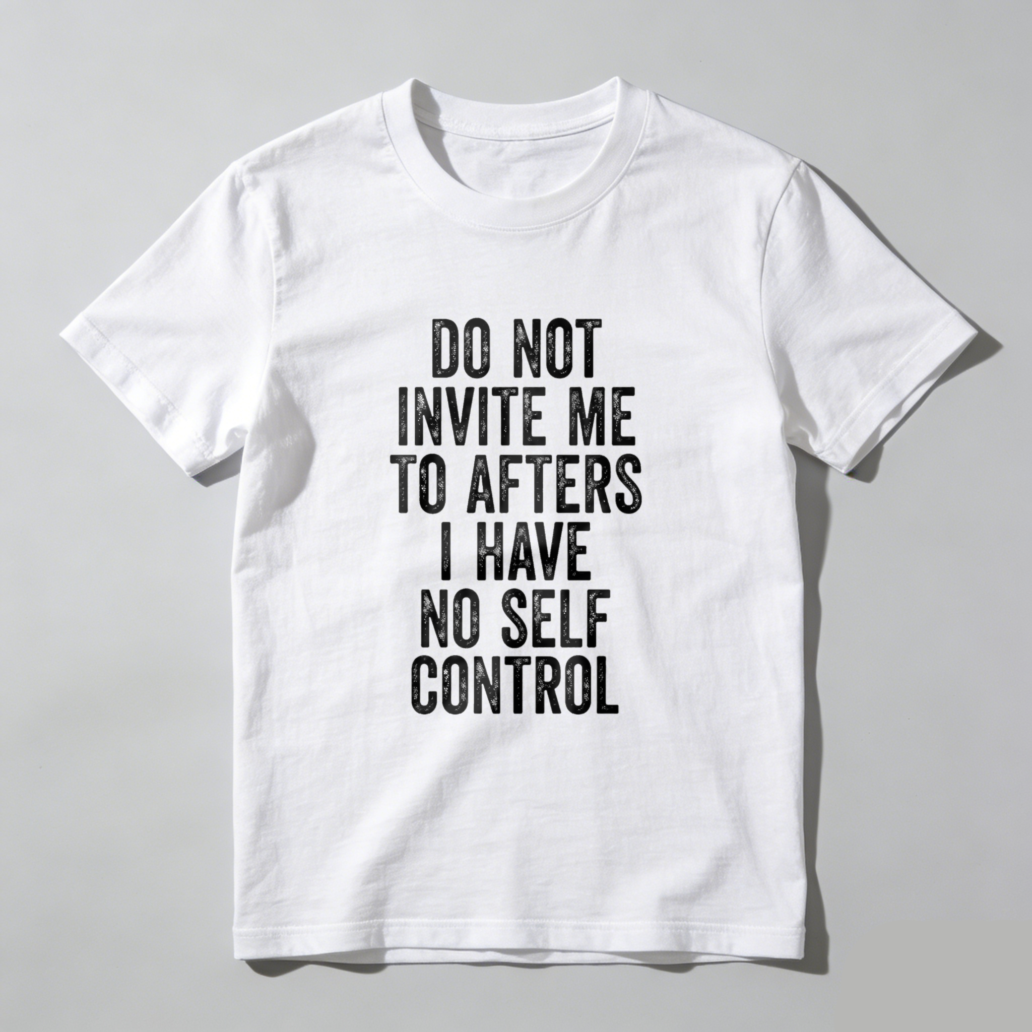 Wardrobecart Do Not Invite Me To Afters I Have No Self Control Unisex Classic T-shirt