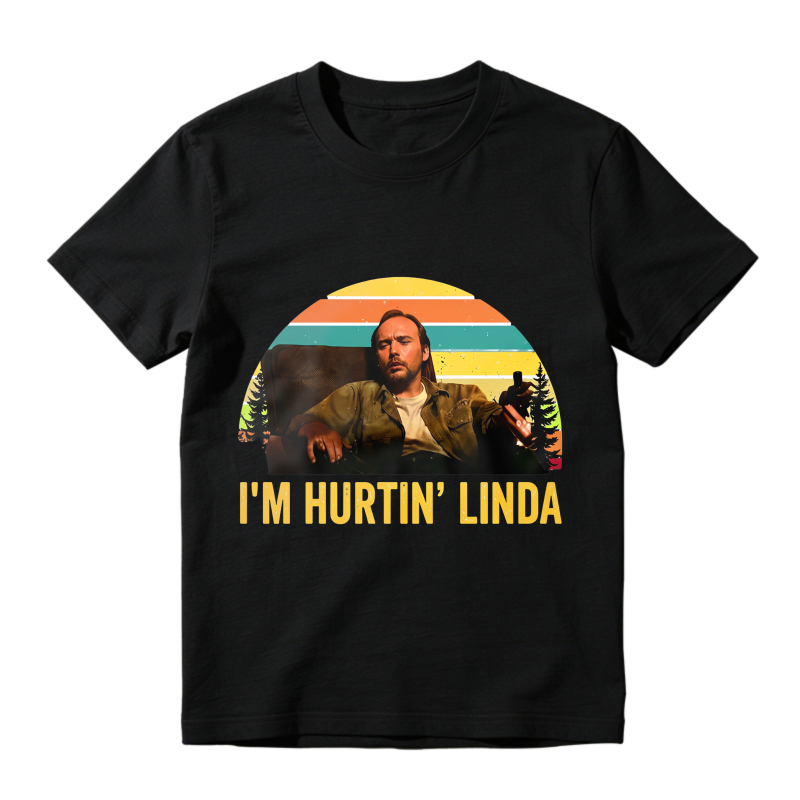 I M Hurtin Linda Movie Quote T-shirt